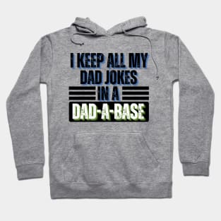 I Keep All My Dad Jokes in A Dad-A-Base - Dad Jokes Funny Hoodie